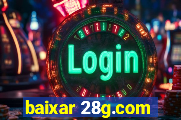 baixar 28g.com